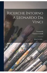 Ricerche Intorno A Leonardo Da Vinci
