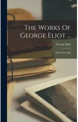 The Works Of George Eliot ...