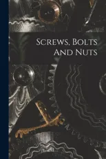 Screws, Bolts And Nuts