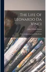 The Life Of Leonardo Da Vinci