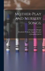 Mother-play and Nursery Songs;