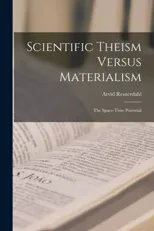 Scientific Theism Versus Materialism