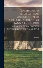 Traethawd ar hynafiaeth ac awdurdodaeth coelbren y beirdd, yr hwnn a ennillodd ariandlws a gwobr Eisteddfod y Fenni, 1838