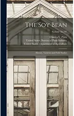 The Soy Bean; History, Varieties and Field Studies; Volume no.197