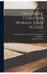 The Model Christian Worker, John Potter