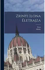 Zrinyi Ilona eletrajza