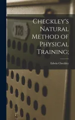 Checkley's Natural Method of Physical Training;