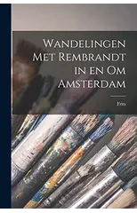 Wandelingen met Rembrandt in en om Amsterdam
