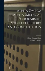 Alpha Omega Alpha (medical Scholarship Society) History and Constitution