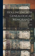 Hollingsworth Genealogical Memoranda