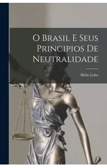 O Brasil e Seus Principios de Neutralidade