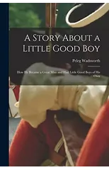 A Story About a Little Good Boy