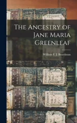 The Ancestry of Jane Maria Greenleaf