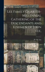 Lee Family Quarter-millennial Gathering of the Descendants and Kinsmen of John Lee,
