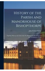History of the Parish and Manorhouse of Bishopthorpe
