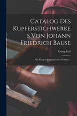 Catalog Des Kupferstichwerkes Von Johann Friedrich Bause