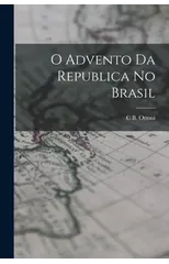 O Advento Da Republica No Brasil