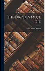 The Drones Must Die