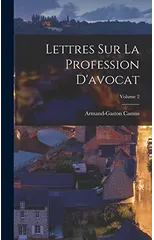 Lettres Sur La Profession D'avocat; Volume 2