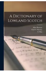 A Dictionary of Lowland Scotch