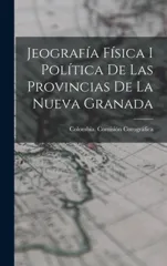 Jeografia Fisica I Politica De Las Provincias De La Nueva Granada