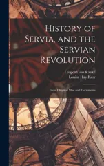 History of Servia, and the Servian Revolution