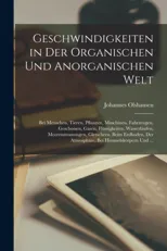 Geschwindigkeiten in Der Organischen Und Anorganischen Welt