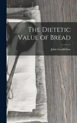 The Dietetic Value of Bread