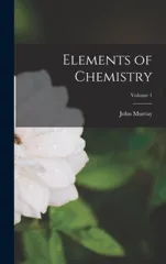 Elements of Chemistry; Volume 1