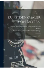 Die Kunstdenkmaler Von Bayern