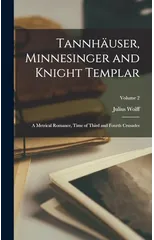 Tannhauser, Minnesinger and Knight Templar