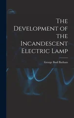 The Development of the Incandescent Electric Lamp