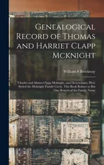 Genealogical Record of Thomas and Harriet Clapp Mcknight