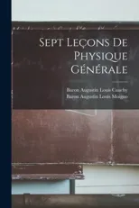 Sept Lecons De Physique Generale