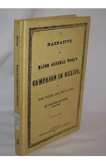 A Narrative of Major General Wool's Campaign in Mexico in the Years 1846, 1847 * 1848