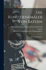 Die Kunstdenkmaler Von Bayern