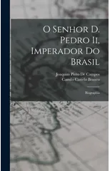 O Senhor D. Pedro Ii, Imperador Do Brasil