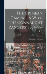 The Crimean Campaign With "The Connaught Rangers" 1854-55-56
