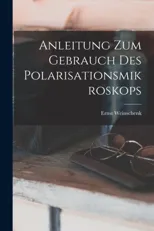 Anleitung Zum Gebrauch Des Polarisationsmikroskops