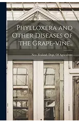 Phylloxera and Other Diseases of the Grape-vine..