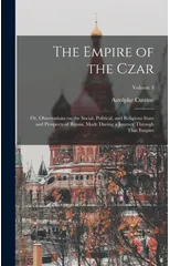 The Empire of the Czar; or, Observations on the Social, Political, and Religious State and Prospects of Russia, Made During a Journey Through That Empire; Volume 3