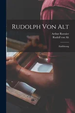 Rudolph von Alt; Einfuhrung