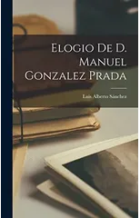 Elogio de D. Manuel Gonzalez Prada