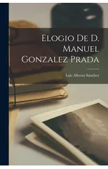 Elogio de D. Manuel Gonzalez Prada