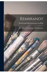 Rembrandt; Des Meisters Gemalde In 643 Abbildungen