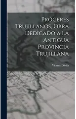 Proceres trujillanos, obra dedicado a la antigua Provincia trujillana
