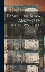 Families of Shaw, Ainsworth, Andrews, Hunt