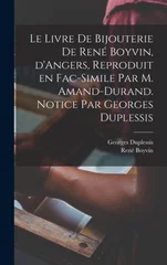 Le livre de bijouterie de Rene Boyvin, d'Angers, reproduit en fac-simile par M. Amand-Durand. Notice par Georges Duplessis