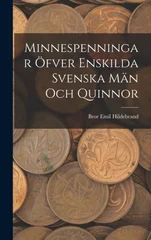 Minnespenningar ofver enskilda Svenska Man och Quinnor