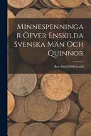 Minnespenningar ofver enskilda Svenska Man och Quinnor